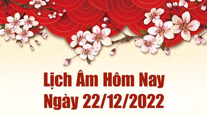 Lịch âm 22/12, xem lịch âm hôm nay Thứ Năm ngày 22/12/2022 là ngày tốt hay xấu? Lịch vạn niên 22/12/2022