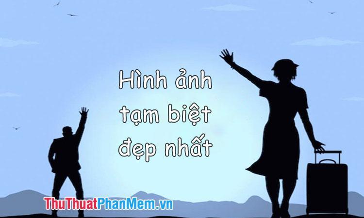 Những hình ảnh tạm biệt đẹp nhất