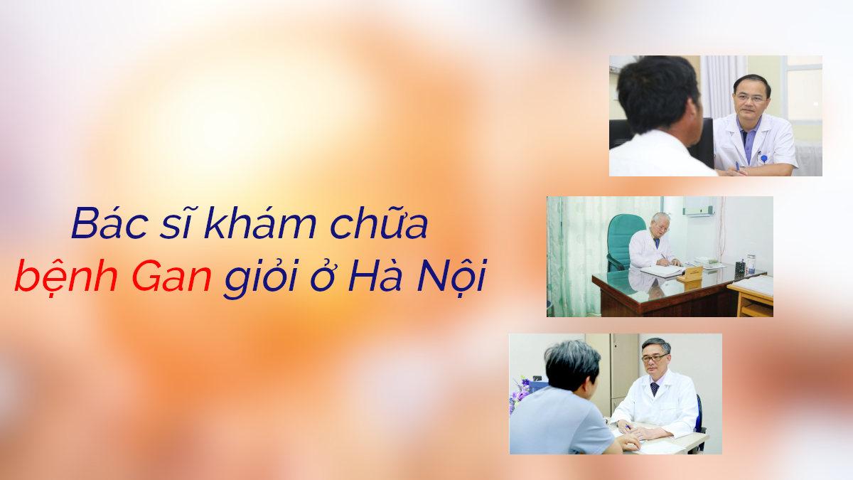 5 bác sĩ khám chữa bệnh Gan giỏi ở Hà Nội có lịch khám ngoài