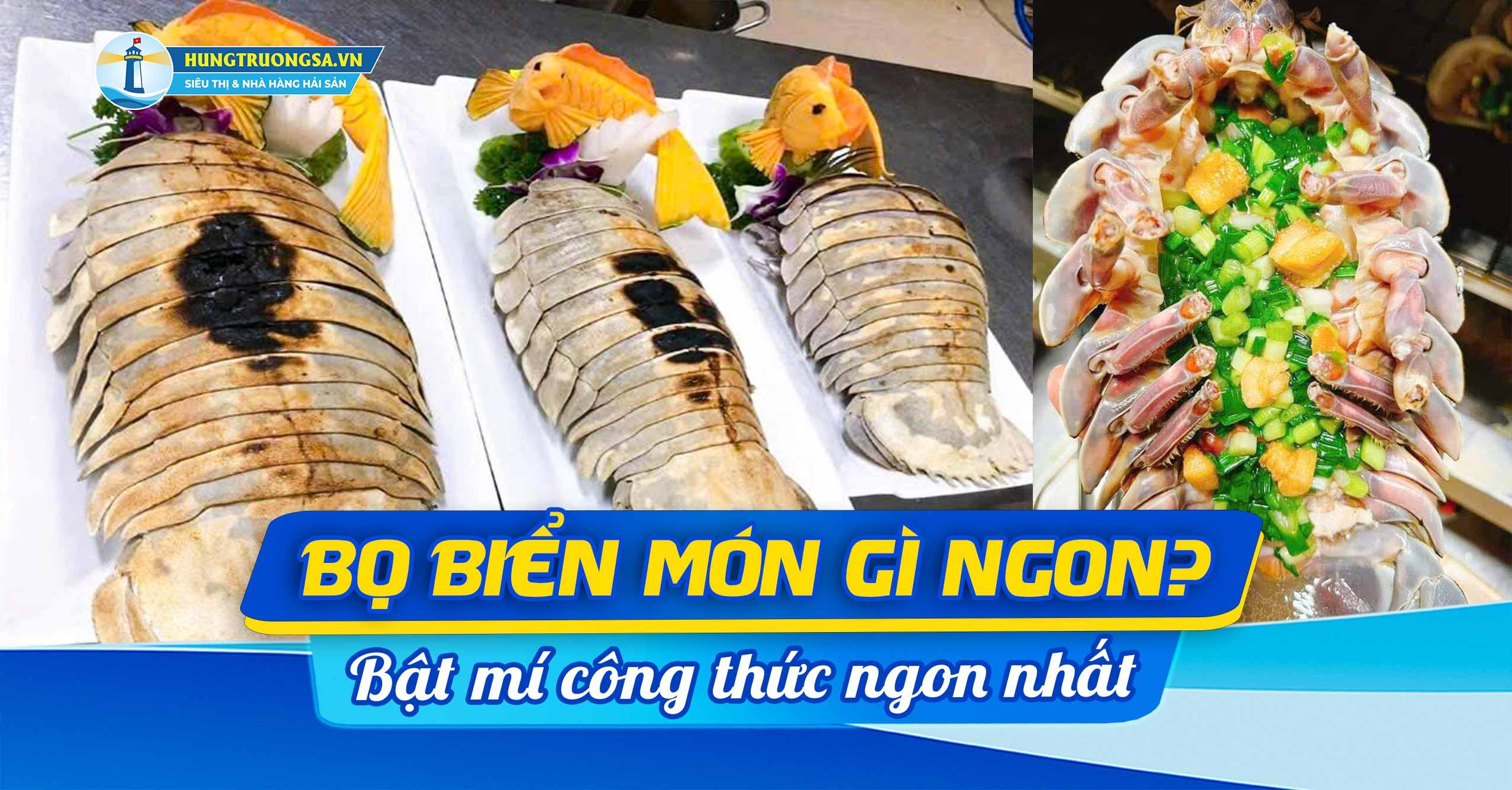 Bọ biển làm món gì ngon? Bật mí công thức chế biến ngon nhất