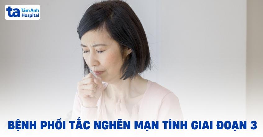 Bệnh phổi tắc nghẽn mạn tính giai đoạn 3