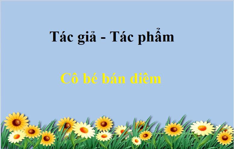 Cô bé bán diêm - Tác giả tác phẩm – Ngữ văn lớp 8