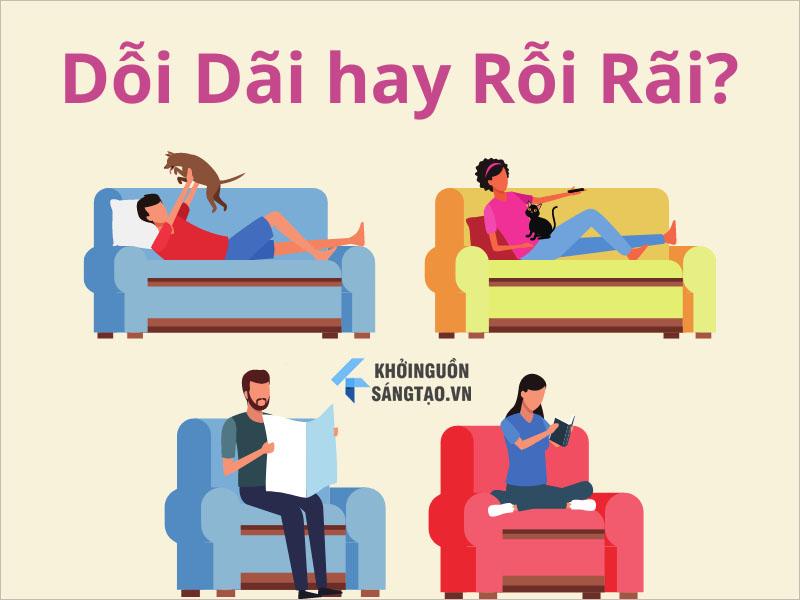 Dỗi Dãi hay Rỗi Rãi là từ được ghi đúng chính tả?