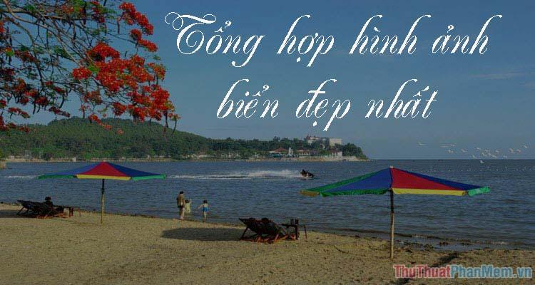 Hình ảnh biển đẹp - Kho tàng hình ảnh biển tuyệt vời nhất