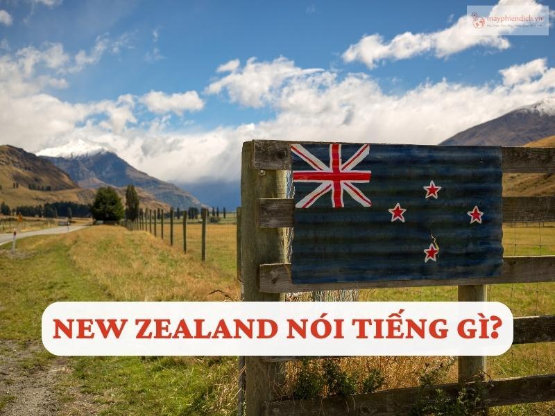 New Zealand nói tiếng gì? Ngôn ngữ chính của New Zealand