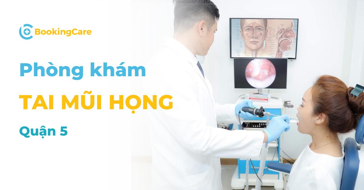 Bệnh viện, Phòng khám TMH quận 5 uy tín