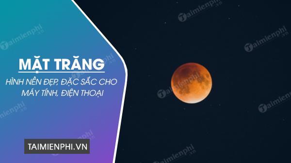 Tải ngay hình nền mặt trăng đẹp cho máy tính và điện thoại của bạn