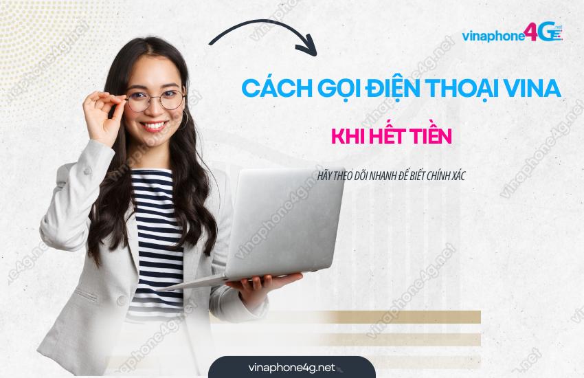 cach goi dien thoai vinaphone khi het tien