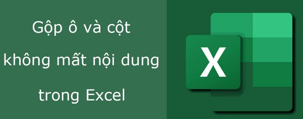 Hướng dẫn gộp ô và cột trong Excel không mất dữ liệu