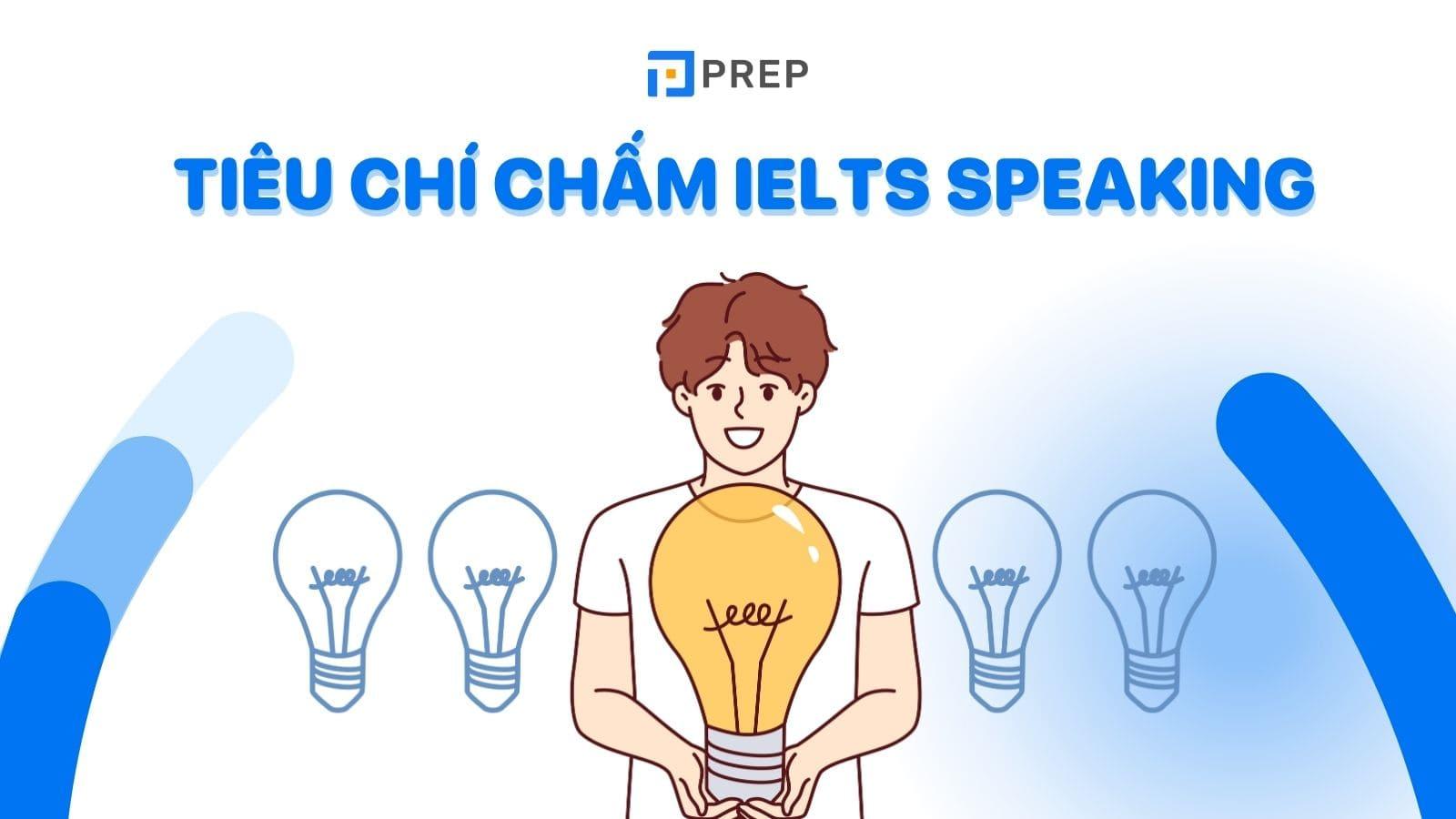 Thang điểm IELTS Speaking là gì? 4 tiêu chí chấm IELTS Speaking