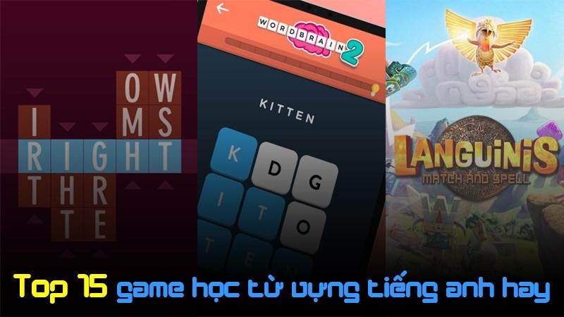 Top 15 game học từ vựng tiếng anh trên điện thoại hay nhất