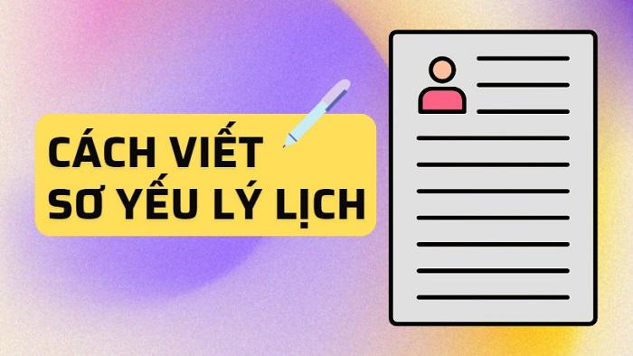 Hướng dẫn viết sơ yếu lý lịch ấn tượng khi xin việc - HVCNBCVT-HCM