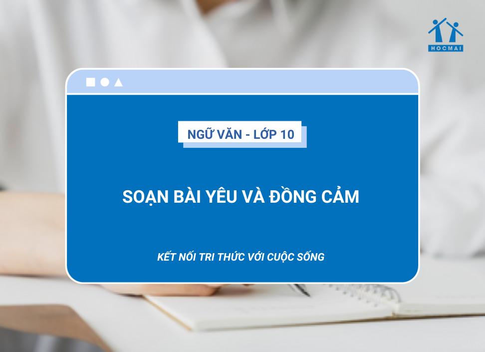 Soạn bài Yêu và đồng cảm | Ngữ văn 10 Kết nối tri thức