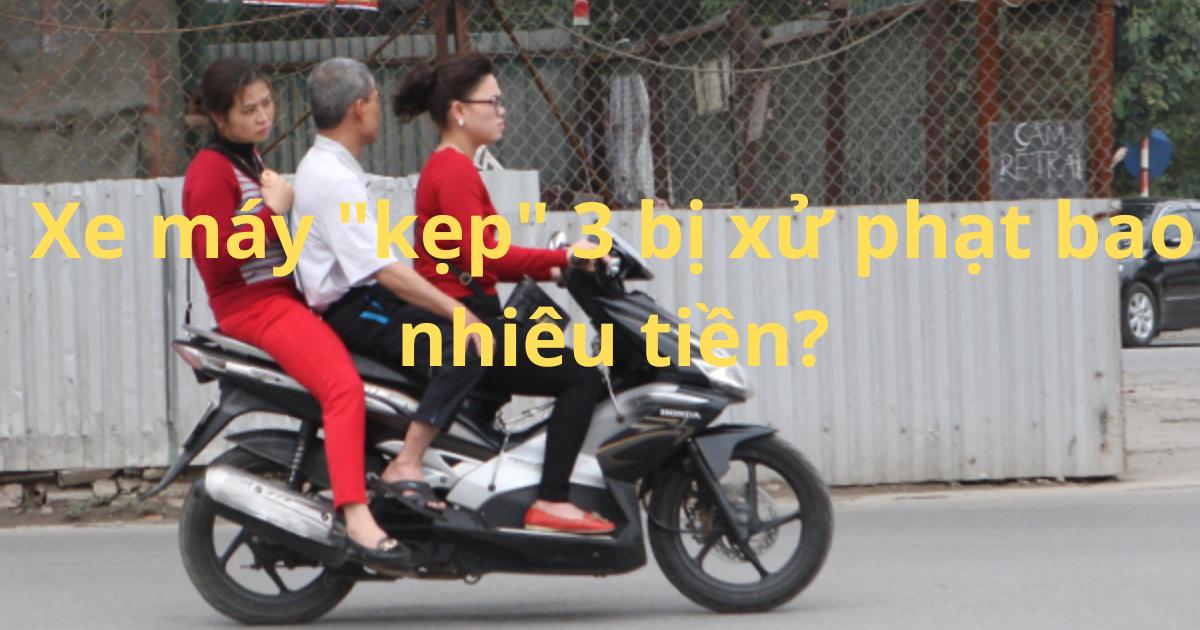 Xe máy "kẹp" 3 bị xử phạt bao nhiêu tiền theo quy định mới nhất 2023?