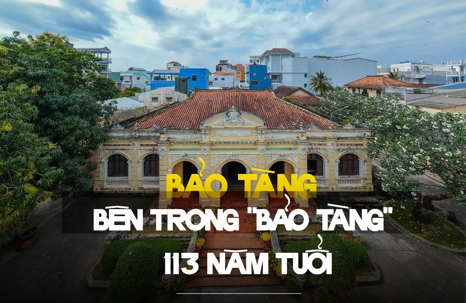 Bảo tàng bên trong “bảo tàng” 113 năm tuổi