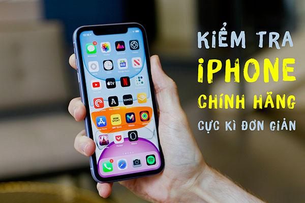 Cách kiểm tra iPhone chính hãng đơn giản nhất