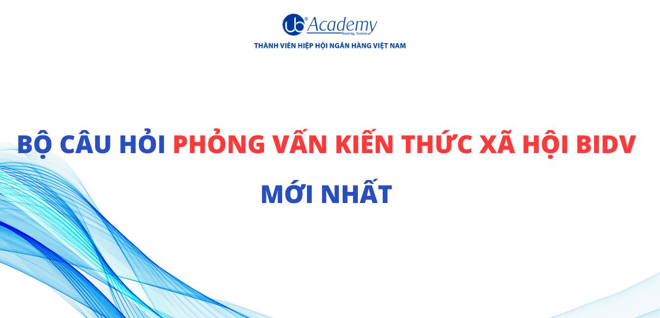 bộ câu hỏi phỏng vấn BIDV kiến thức xã hội