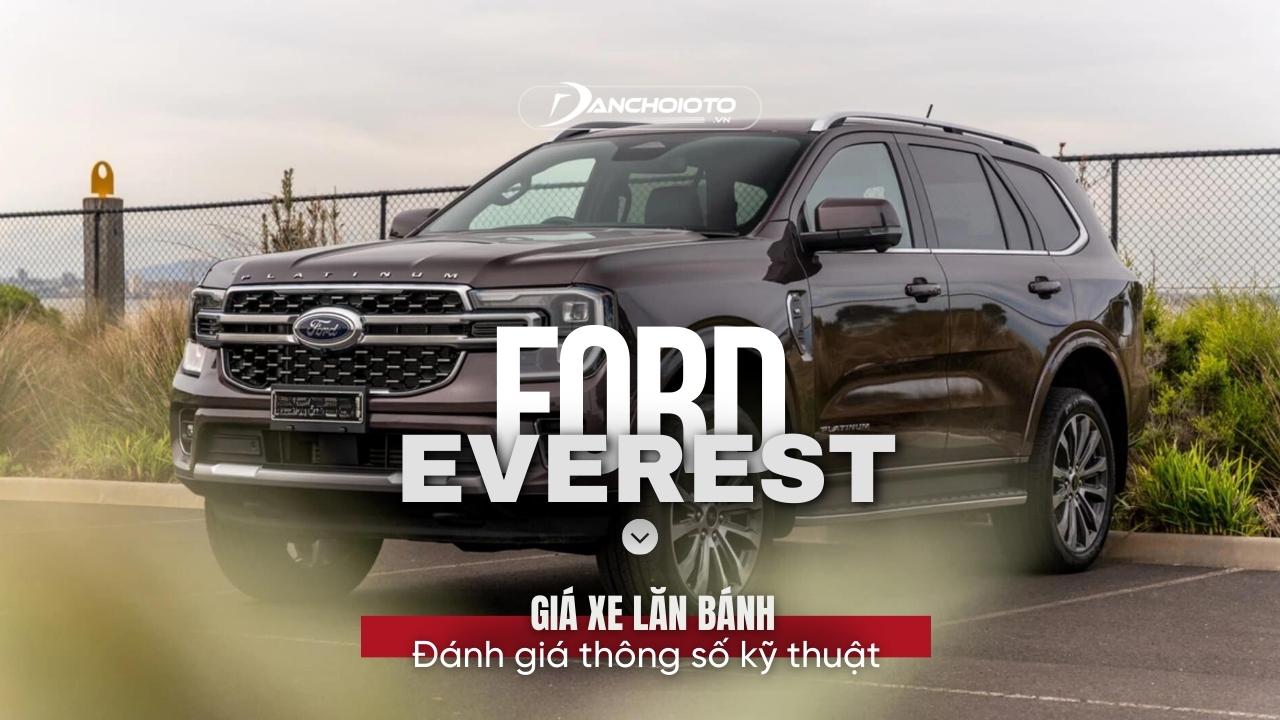 Giá xe Ford Everest lăn bánh & đánh giá thông số kỹ thuật (7/2024)