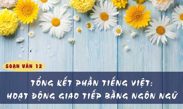 Soạn bài tổng kết phần tiếng Việt: Hoạt động giao tiếp bằng ngôn ngữ - Ngữ Văn 12