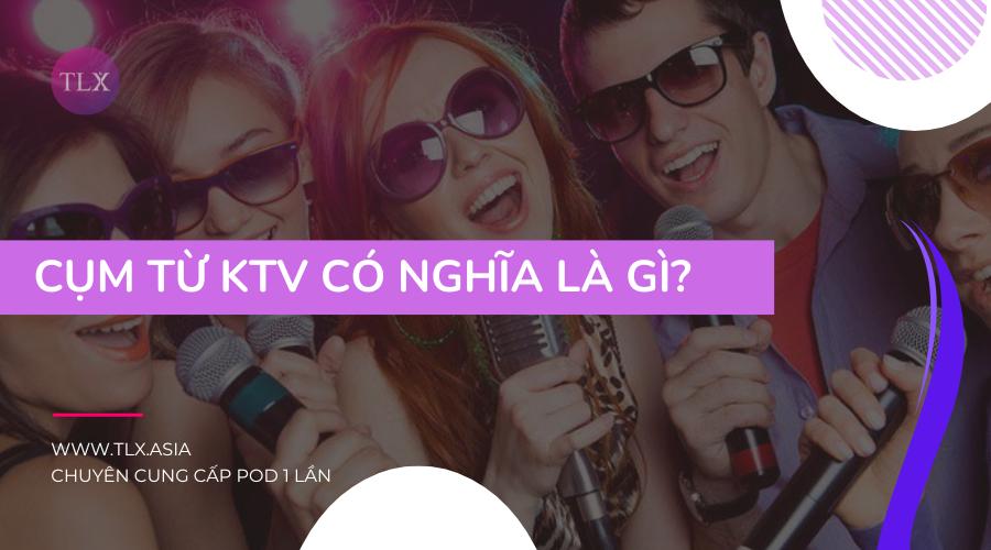 KTV có nghĩa là gì?