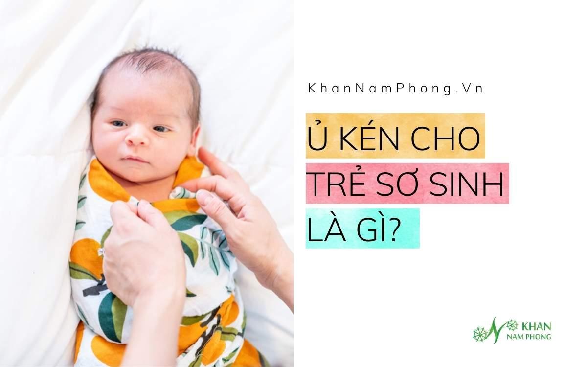 Ủ kén cho trẻ sơ sinh là gì