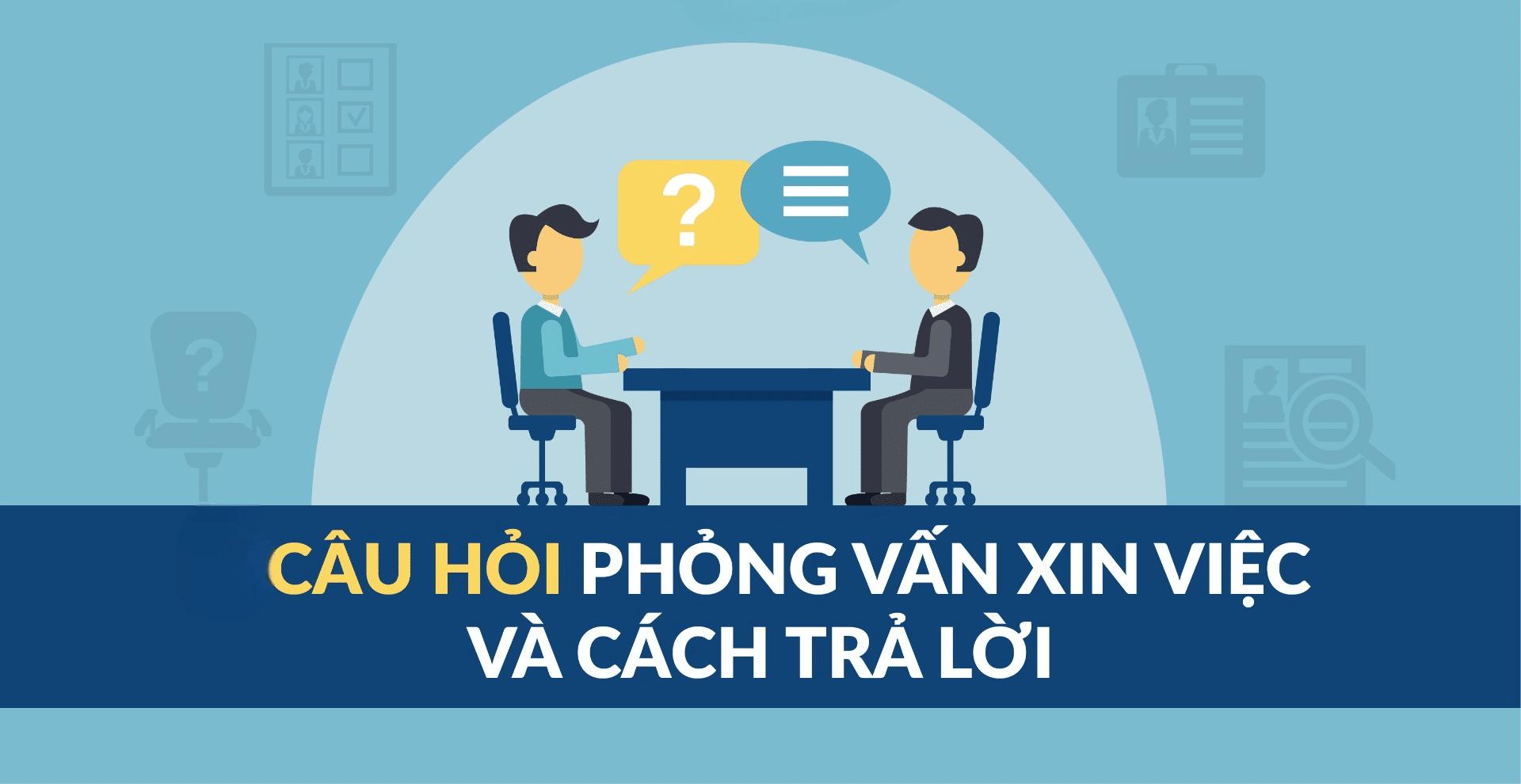 11 câu hỏi phỏng vấn xin việc tiếng Anh và câu trả lời khiến nhà tuyển dụng ưng ý