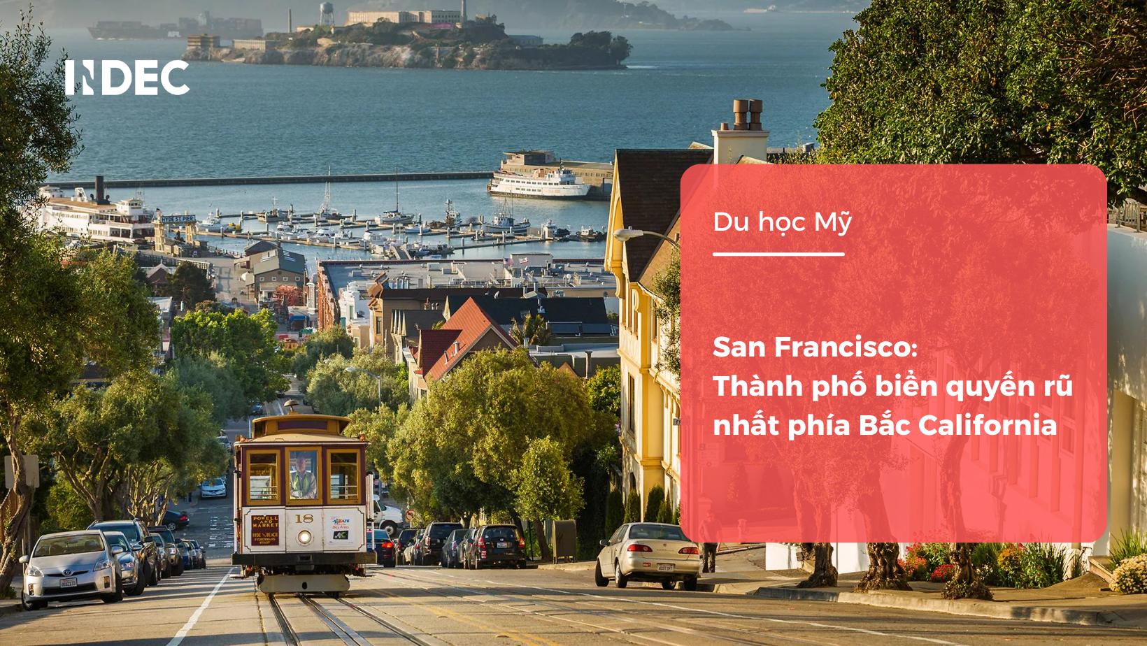 Du học Mỹ: San Francisco – thành phố biển quyến rũ nhất phía Bắc California