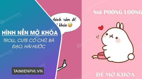 Hình nền mở khóa troll, cute có chữ, bá đạo, hài hước