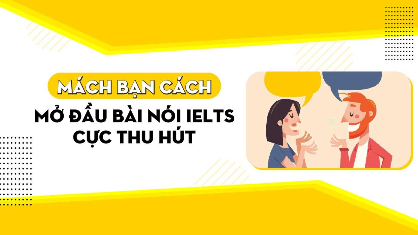 mach-ban-cach-mo-dau-trong-speaking-ielts-cuc-thu-hut-so-1