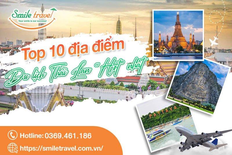 Top 10 địa điểm du lịch Thái Lan ” HOT” nhất xứ sở nụ cười