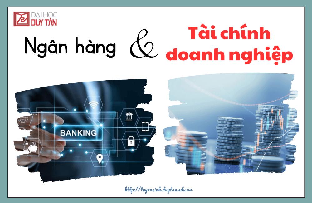 phân biệt ngành tài chính doanh nghiệp và ngành ngân hàng