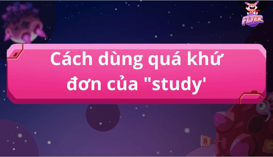 Quá khứ của "study"