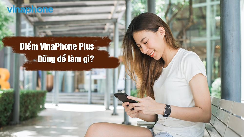 Điểm tích luỹ VinaPhone Plus là gì