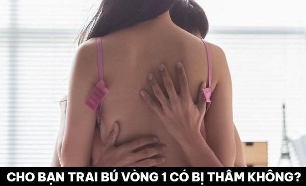 Giải đáp cho bạn trai bú vòng 1 có bị thâm không