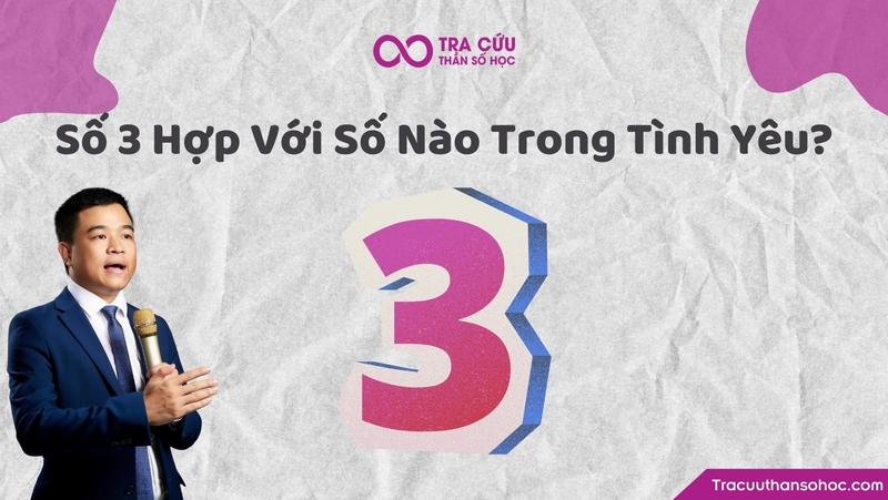 Số 3 thần số học hợp với số nào trong tình yêu?