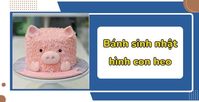 Bánh sinh nhật hình con heo