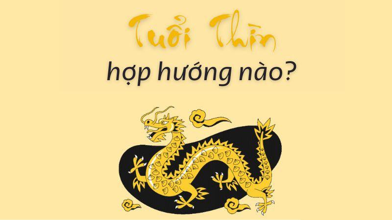 Tuổi thìn hợp hướng nào